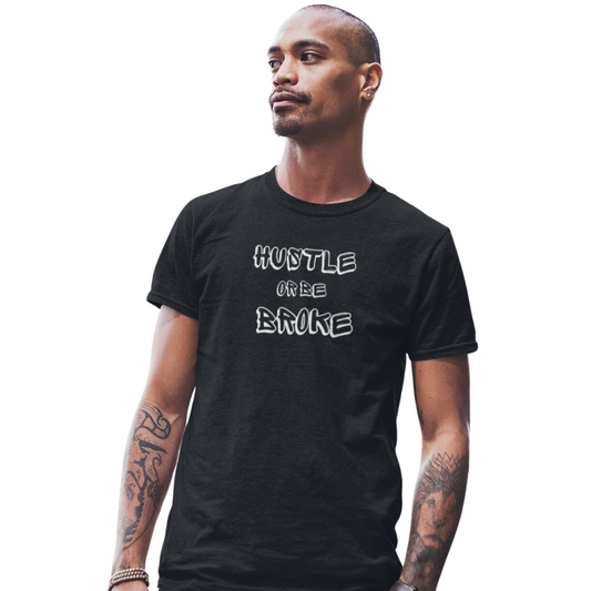 hustle or be broke tshirt